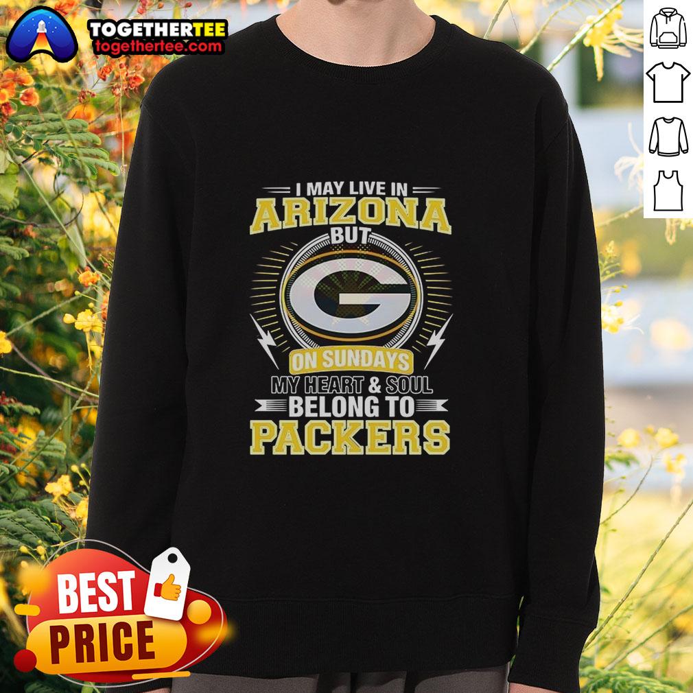 Good Green Bay Packers NFL I May Live In Arizona On Sundays My Heart And Soul Belong To Packers T-Shirt - Image 5