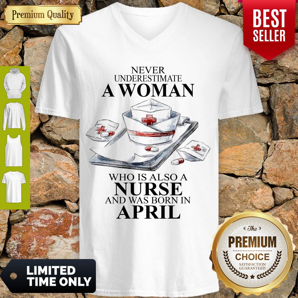 NEVER UNDERESTIMATE A WOMAN WHO IS ALSO A NURSE AND WAS BORN IN APRIL SHIRT - Image 5