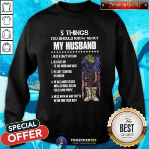 Alternative view of Happy 5 Things You Should Know About My Husband He Is Crazy Veteran He Loves Me To The Moon And Back Shirt
