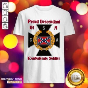 Lovely Proud Descendant Of A Confederate Soldier Shirt