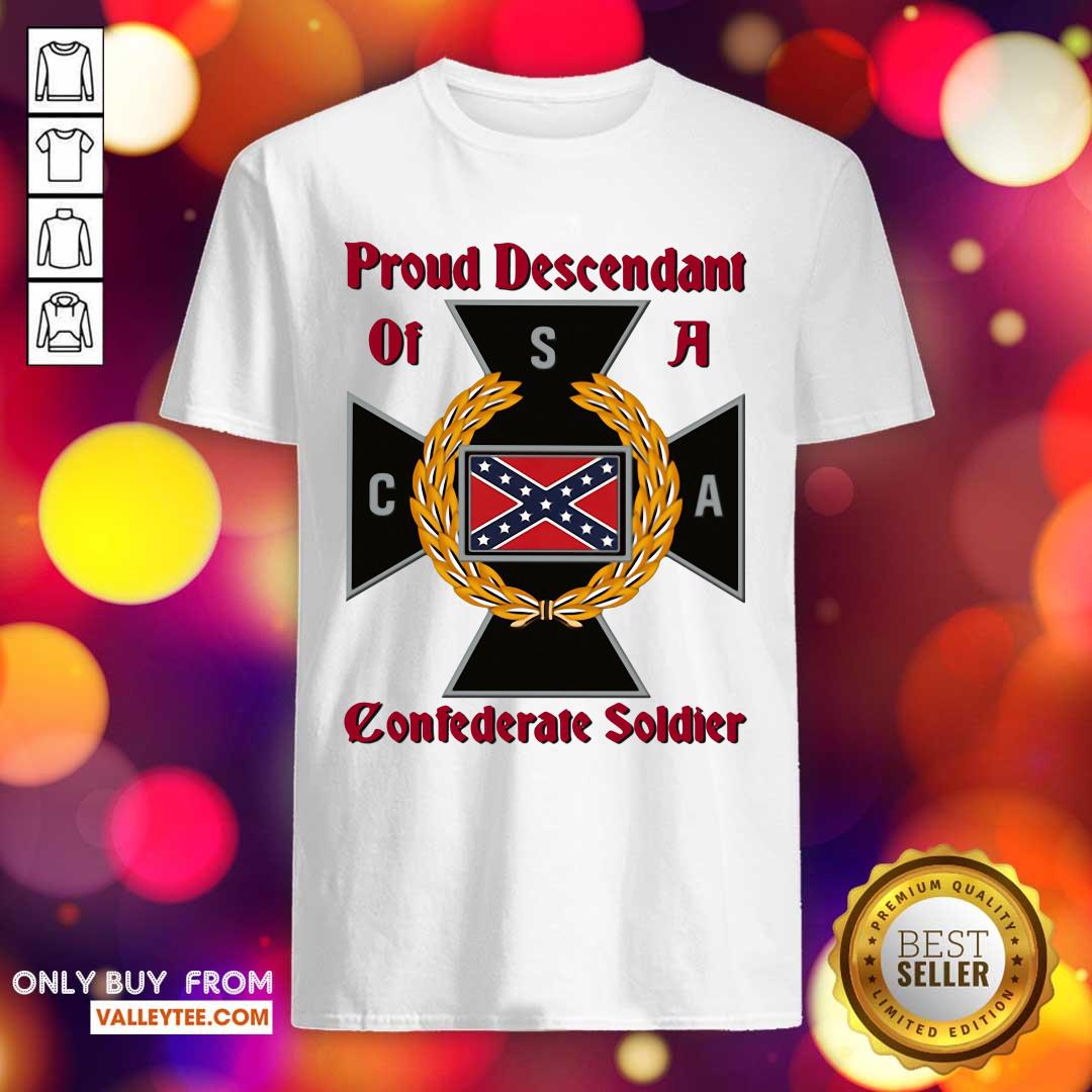 Lovely Proud Descendant Of A Confederate Soldier Shirt