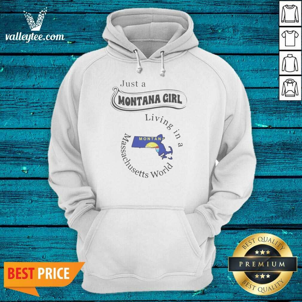 Pretty Just A Montana Girl Living In A Massachusetts World Shirt - Image 2