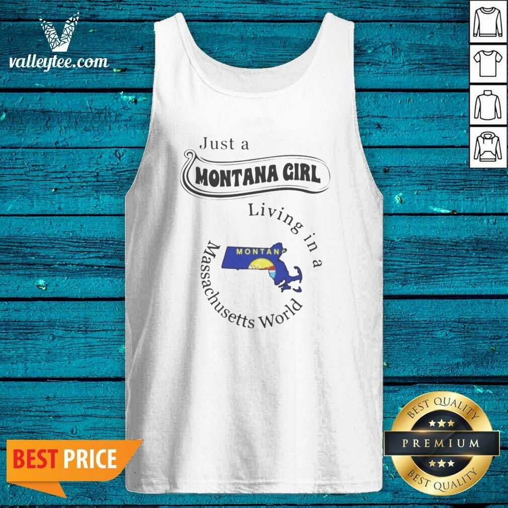 Pretty Just A Montana Girl Living In A Massachusetts World Shirt - Image 4