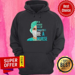 Alternative view of Top In A World Full Of Princess Be A Nurse Shirt