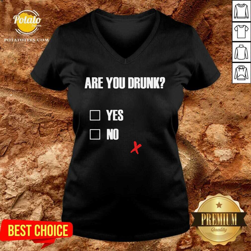 Good Are You Drunk Yes No Shirt - Image 2