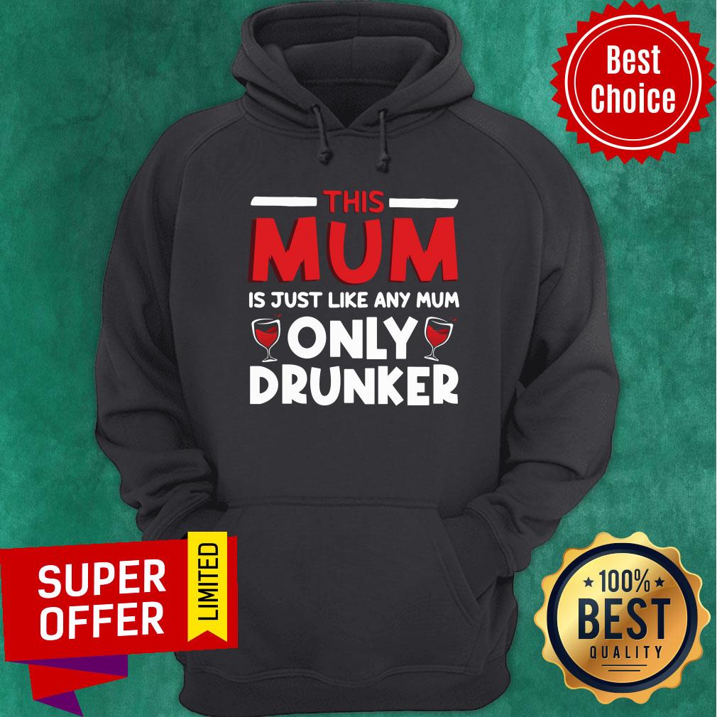 Top This Mum Just Like Any Mom Only Wine Drunker Shirt - Image 2