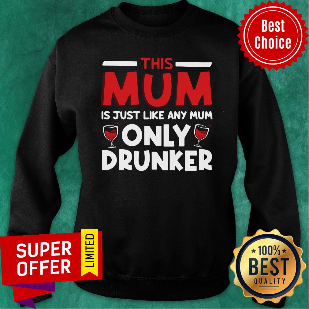 Top This Mum Just Like Any Mom Only Wine Drunker Shirt - Image 5