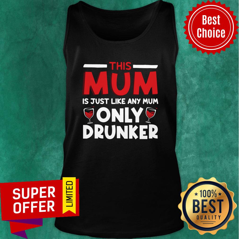 Top This Mum Just Like Any Mom Only Wine Drunker Shirt - Image 4