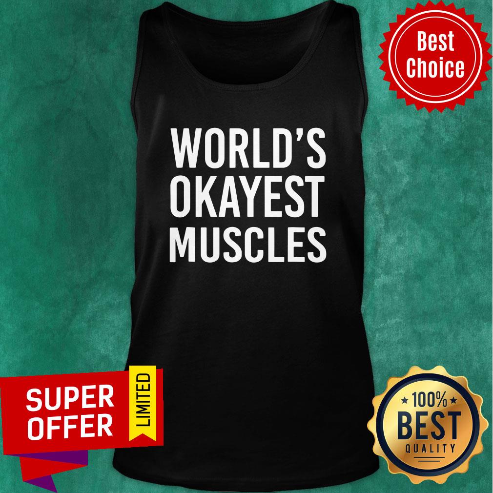 Top World S Okayest Muscles Funny Best Gym Workout Shirt - Image 4