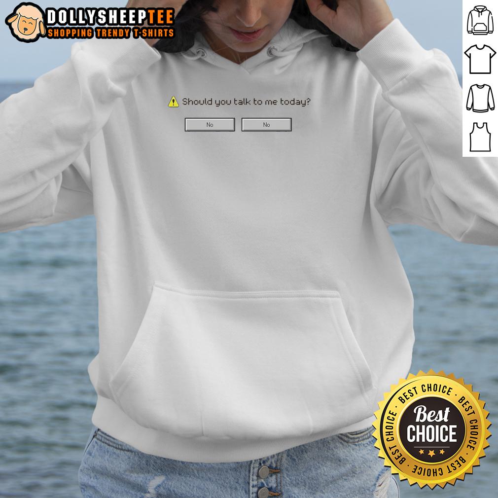 Awesome Should You Talk To Me Today Computer Says No T-Shirt - Image 2