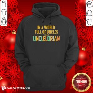 Alternative view of In A World Full Of Uncles Be An Unclelorian Shirt