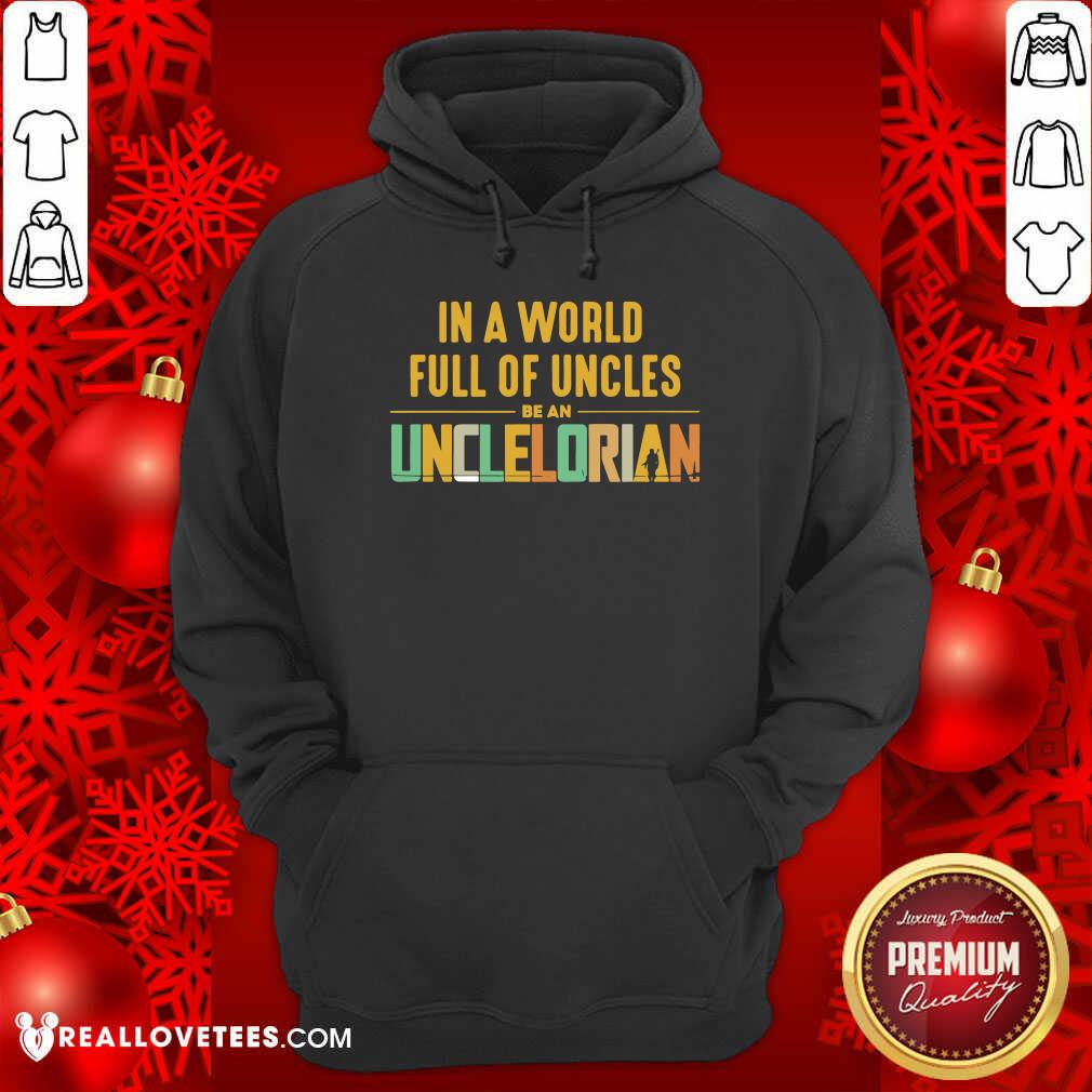 In A World Full Of Uncles Be An Unclelorian Shirt - Image 2