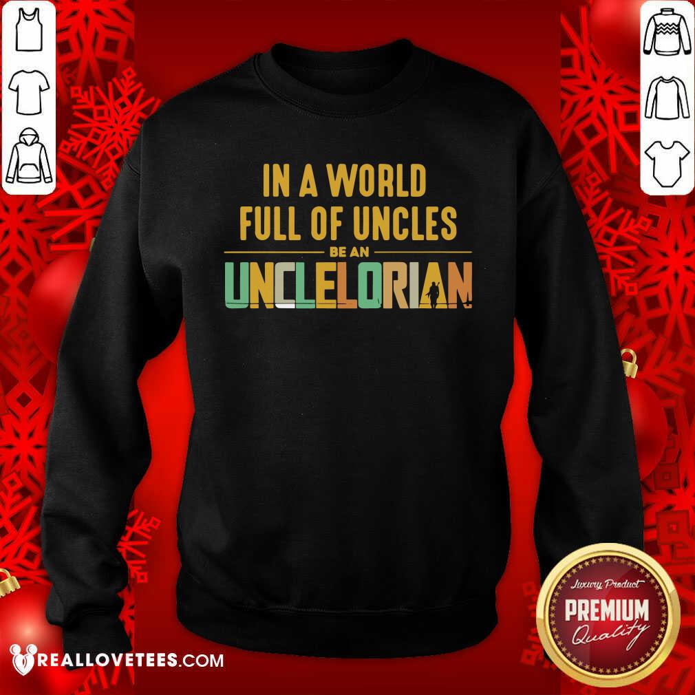 In A World Full Of Uncles Be An Unclelorian Shirt - Image 5