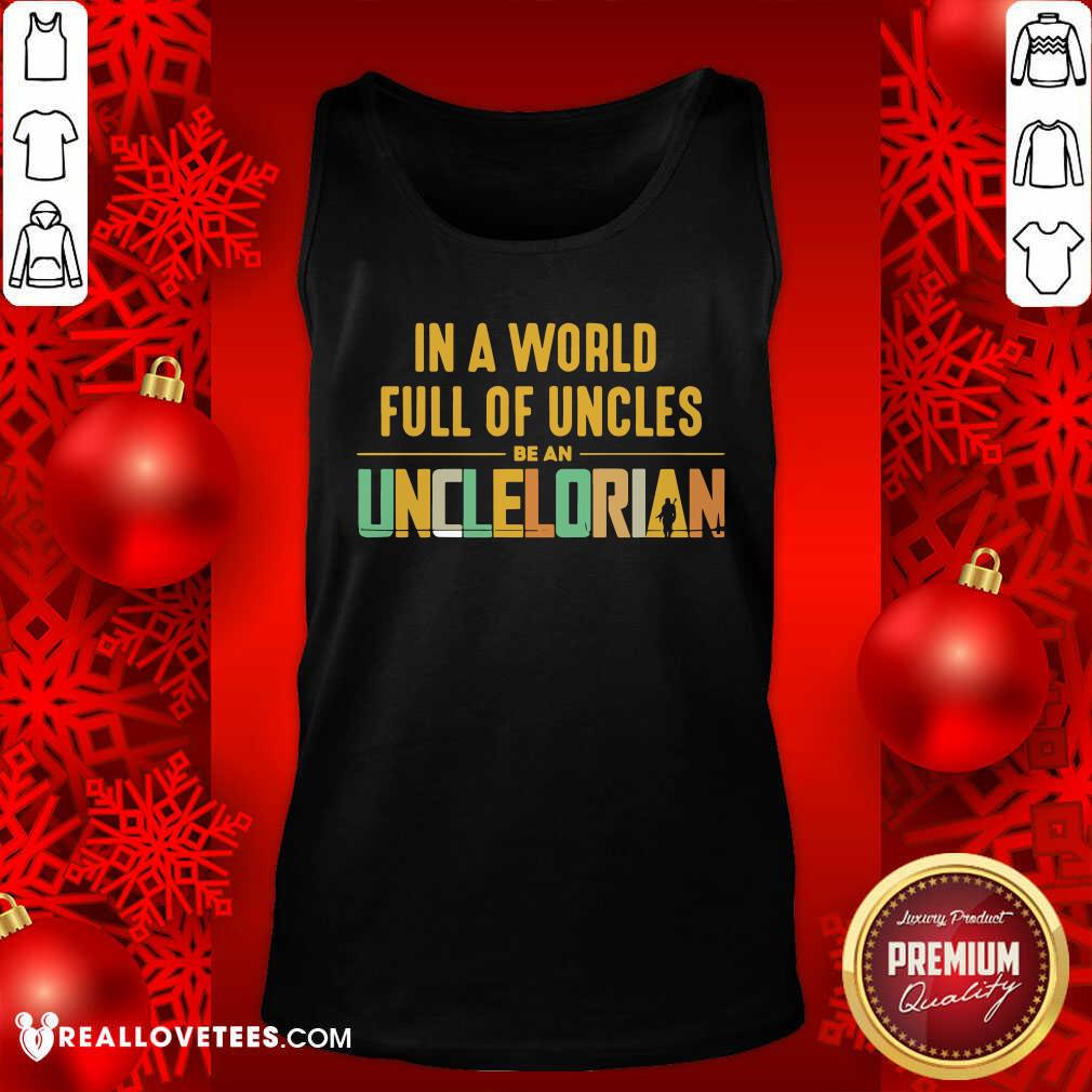 In A World Full Of Uncles Be An Unclelorian Shirt - Image 4