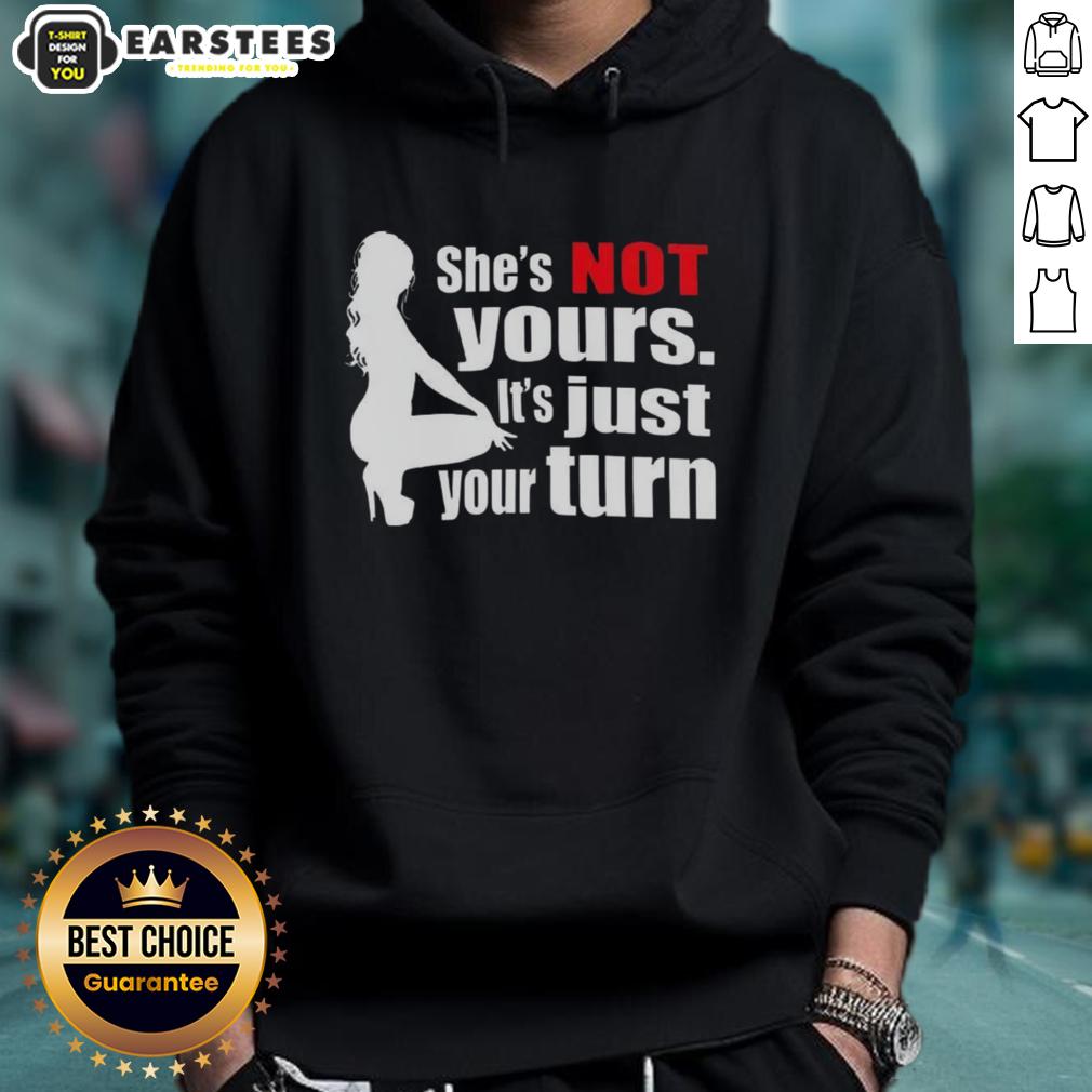 Nice She's Not Yours It's Just Your Turn Silhouette T-Shirt - Image 2