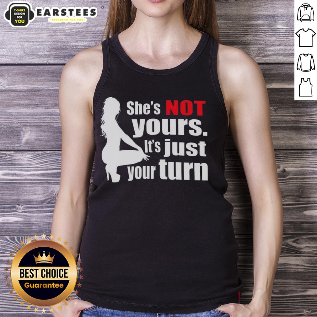 Nice She's Not Yours It's Just Your Turn Silhouette T-Shirt - Image 4