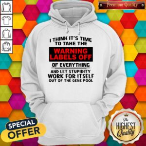 Alternative view of I Think It’s Time To Take The Warning Labels Off Shirt