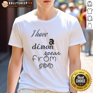 Premium I Have A Dimon Spear From God T-Shirt