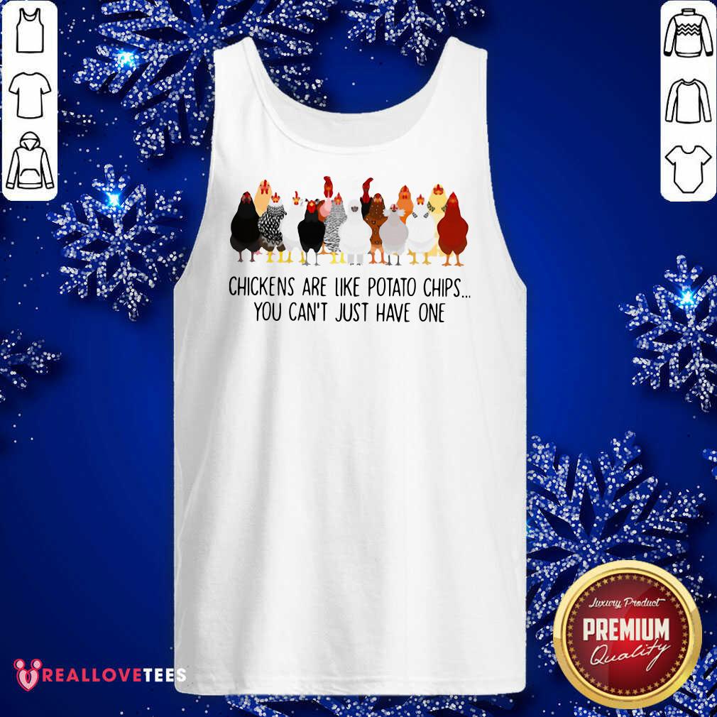 Happy Chickens Are Like Potato Chips You Can't Just Have One Shirt - Image 2