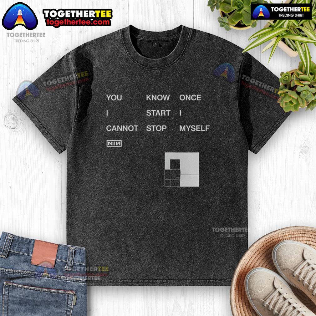 Awesome You Know Once I Start I Cannot Stop Myself Nin T-Shirt - Image 6