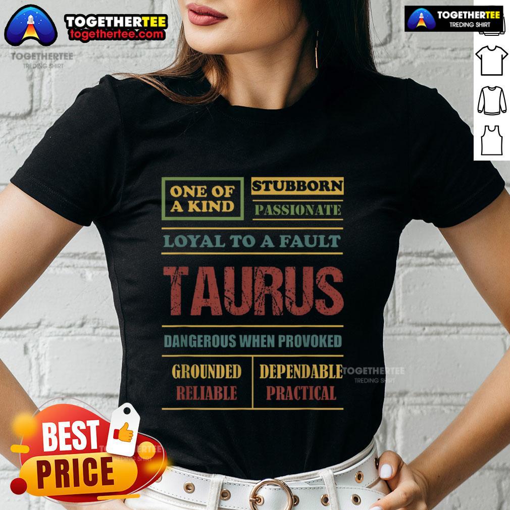 Premium Taurus Zodiac Traits Loyal Stubborn Grounded Reliable Passionate T-Shirt - Image 3