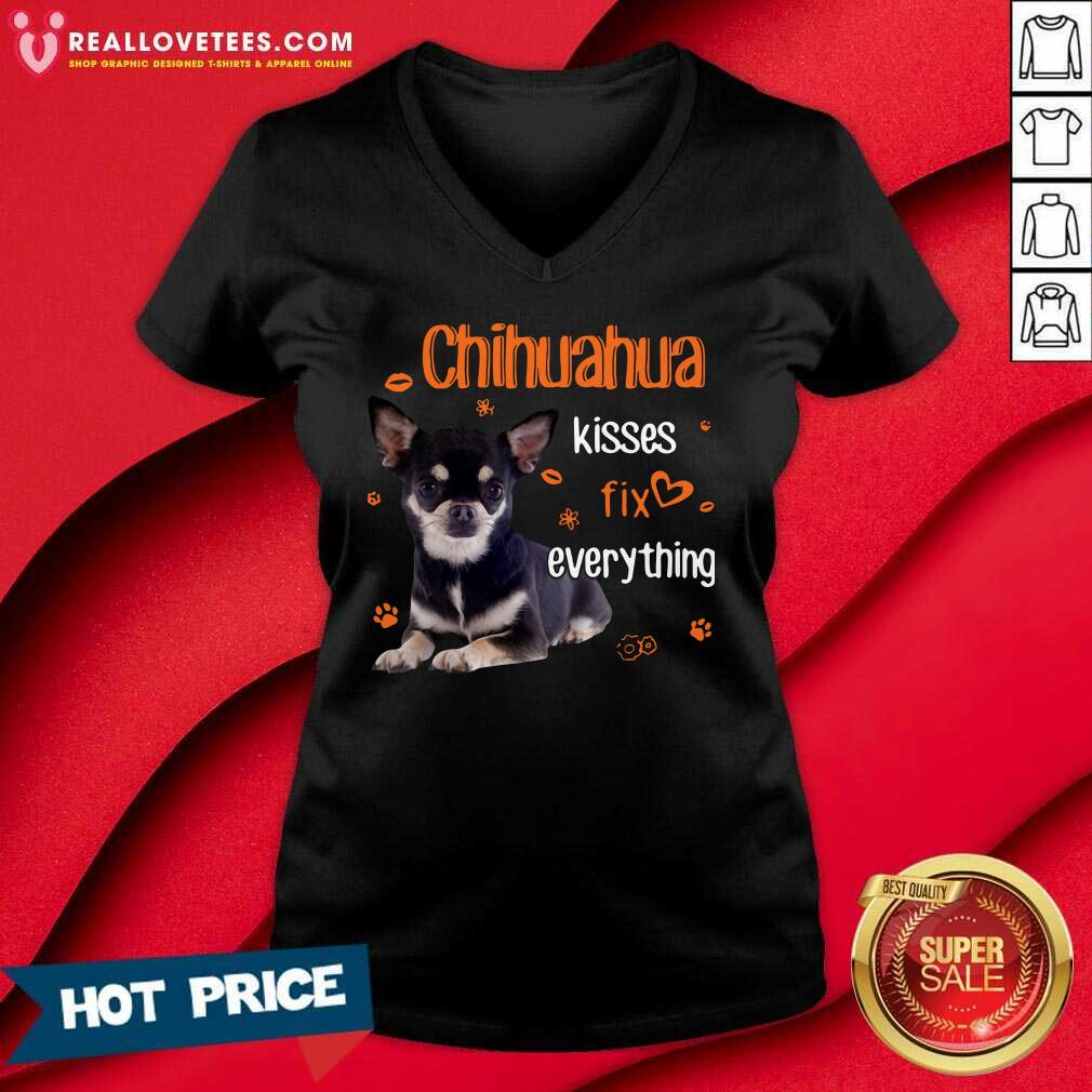 Super Nice Chihuahua Kisses Fix Everything Shirt - Image 5