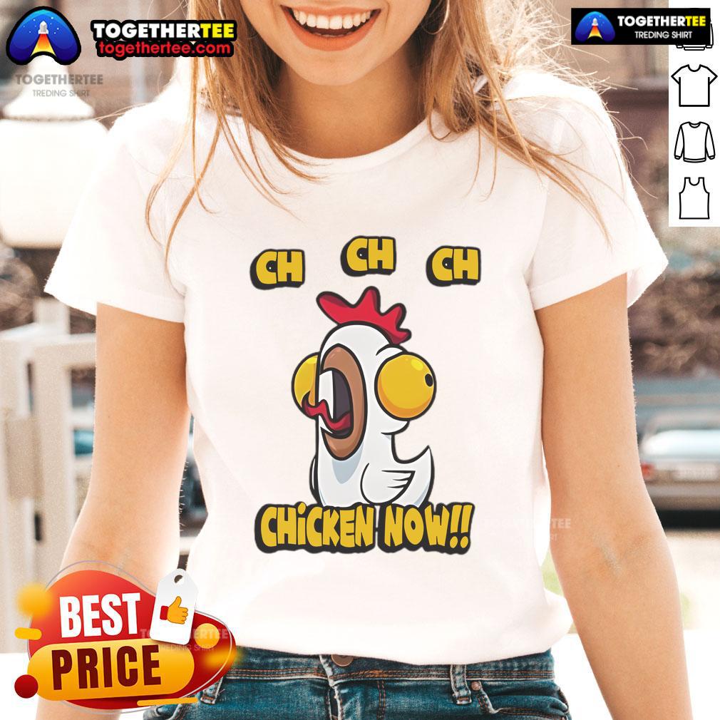 Nice CH CH CH Chicken Now T-Shirt - Image 3