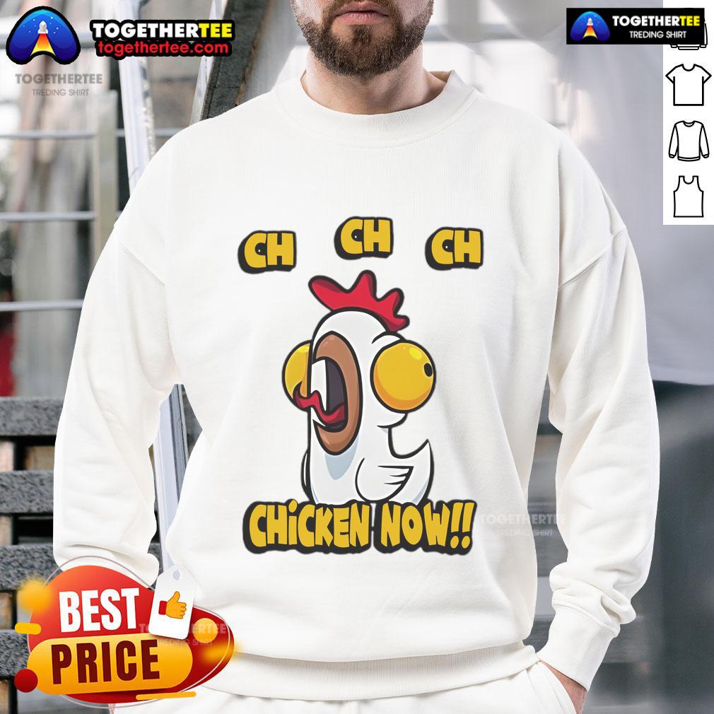 Nice CH CH CH Chicken Now T-Shirt - Image 5