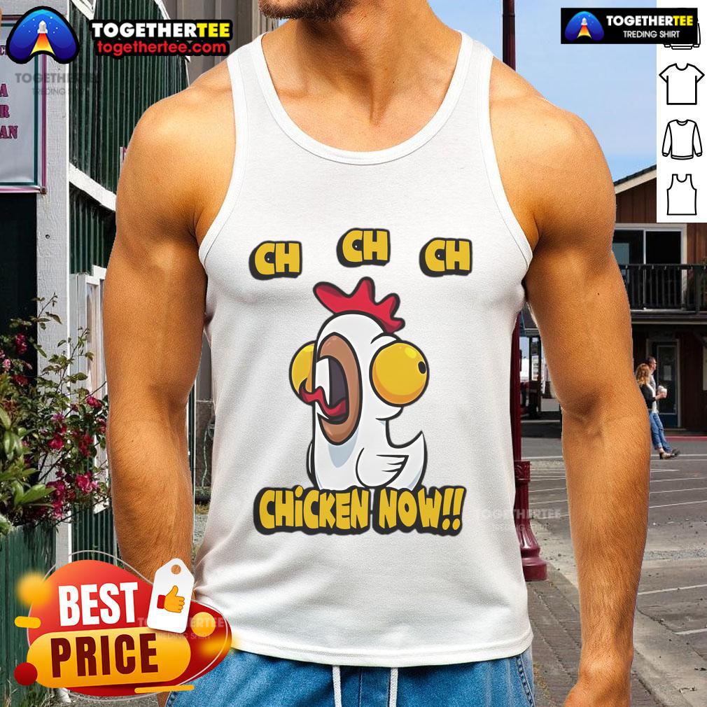 Nice CH CH CH Chicken Now T-Shirt - Image 4