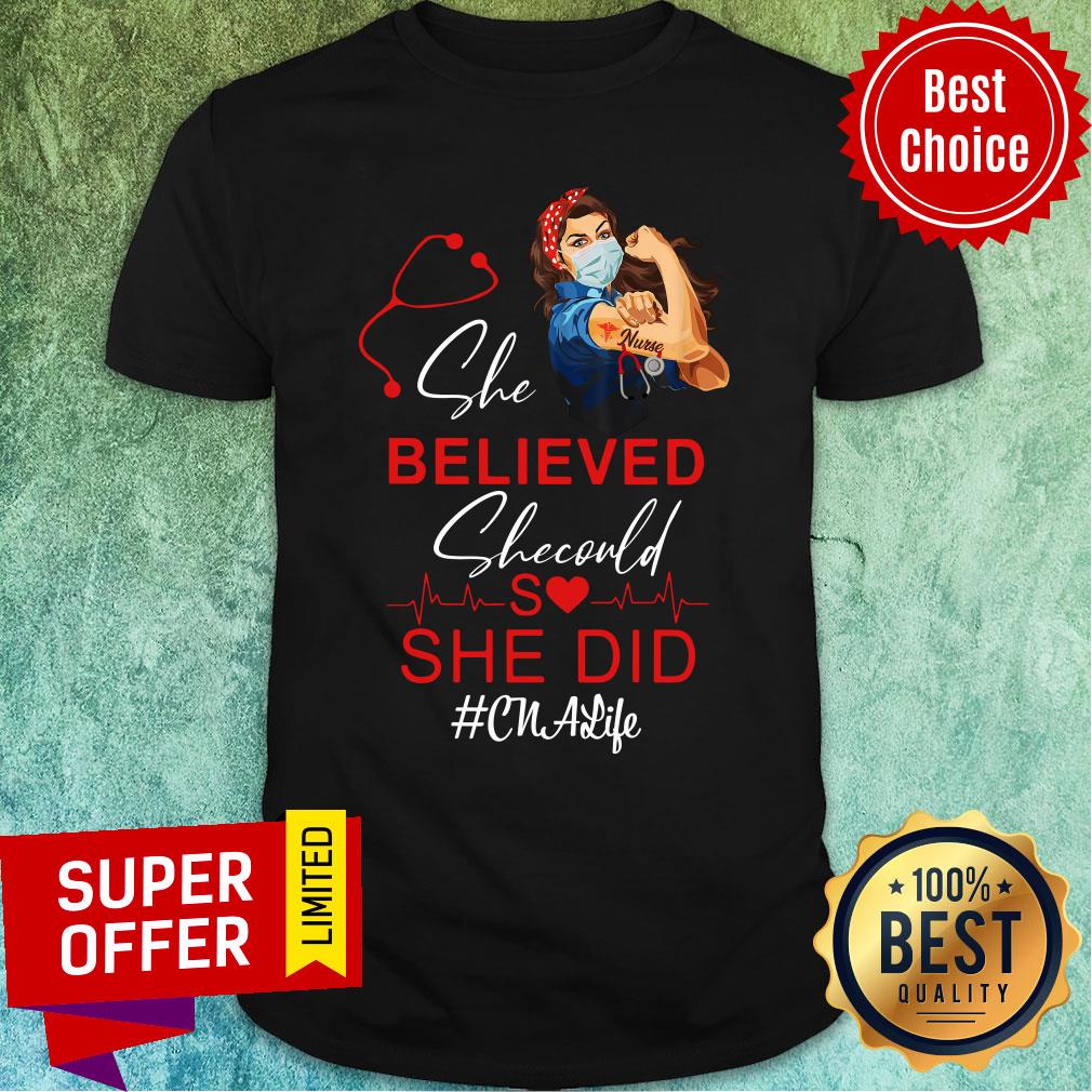 Strong Nurse She Believed She Could She Did CNAlife Shirt