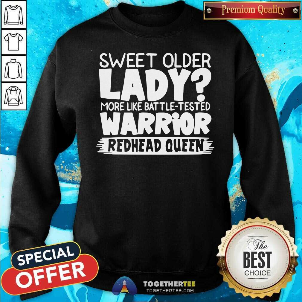 Top Sweet Older Lady More Like Battle Tested Warrior Redhead Queen 2021 T-shirt - Image 4
