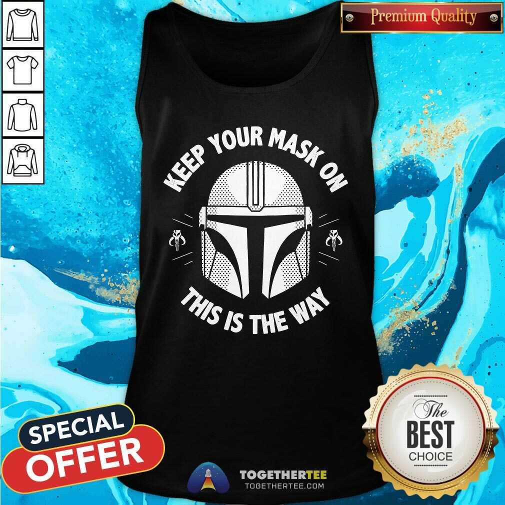 Original Star Wars Keep Your Mask On This Is The Way T-Shirt - Image 5