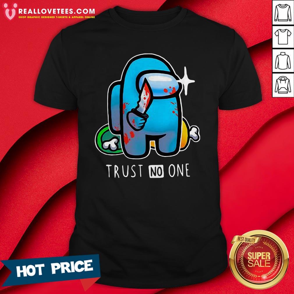 Hot Among Us Importer Trust No One Shirt