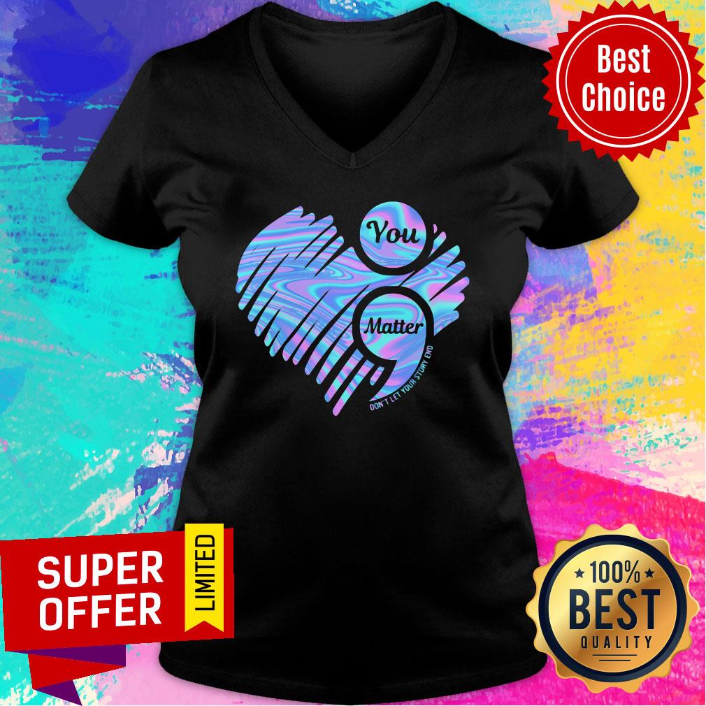 You Matter Don't Let Your Story End Heart Hologram Shirt - Image 2
