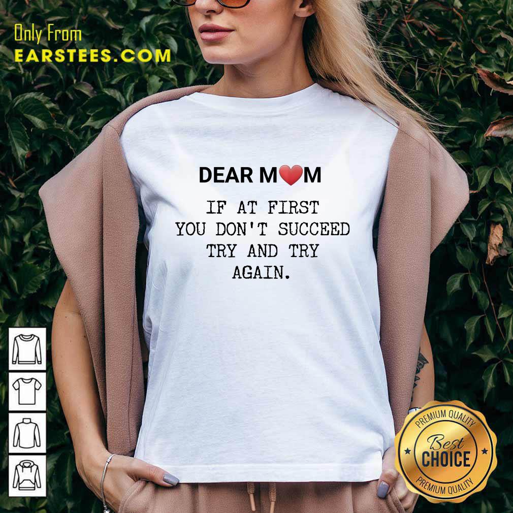 Good If At First You Don’t Succee Try And Try Again Happy Mother’s Day Shirt - Image 5