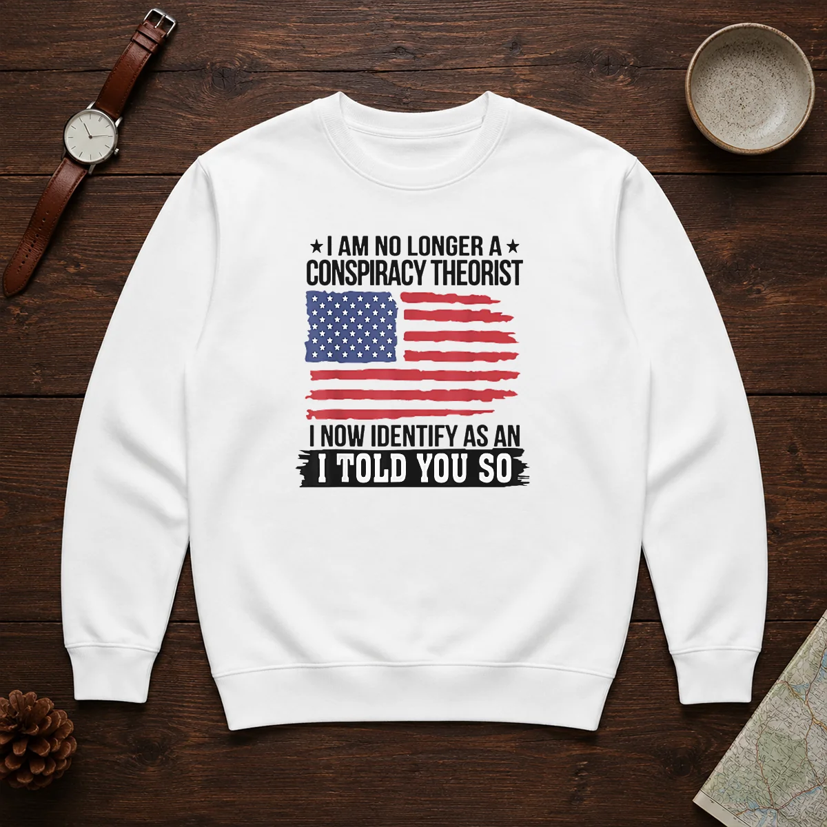 Pretty I Am No Longer A Conspiracy Theorist I Now Identify As An I Told You So Shirt - Image 7
