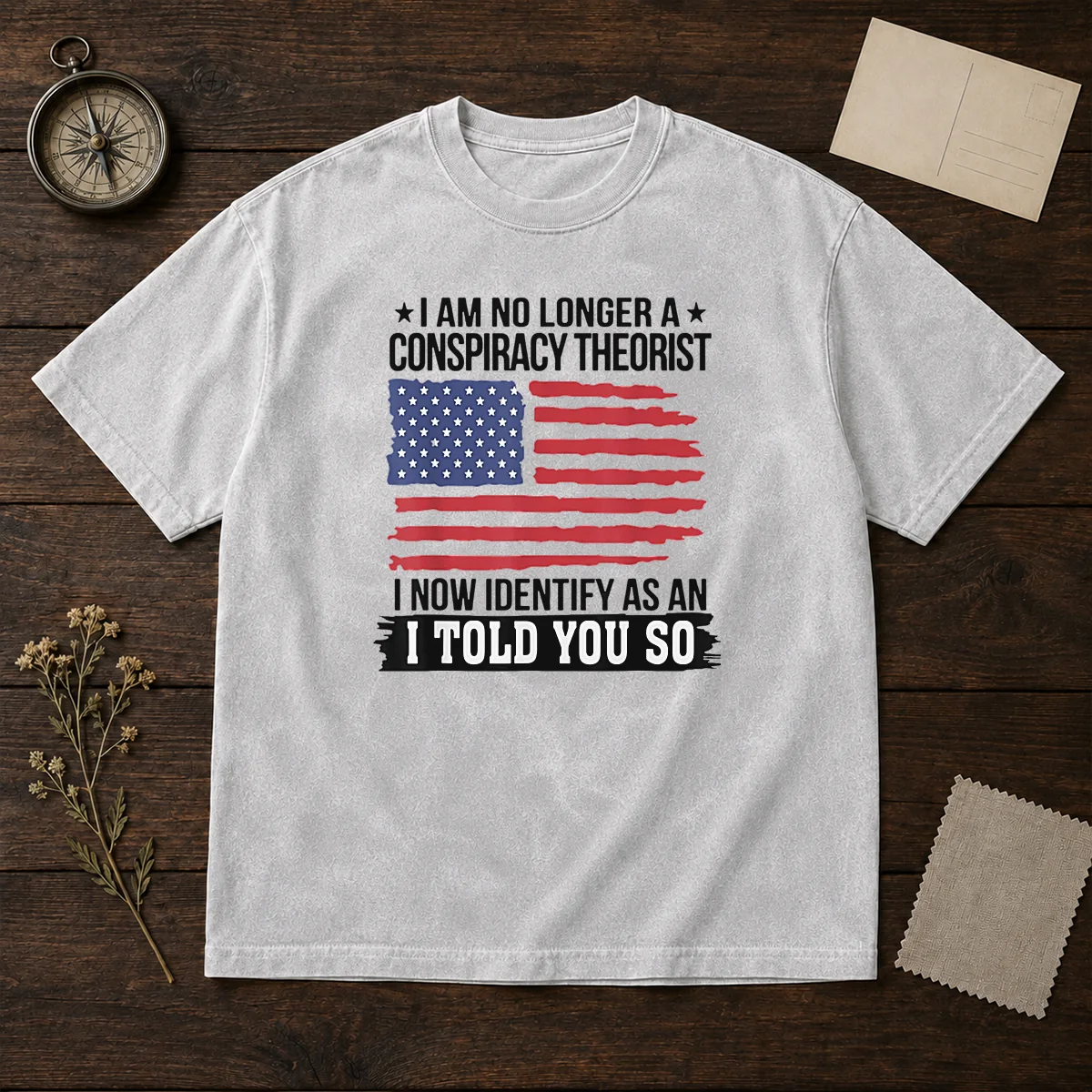 Pretty I Am No Longer A Conspiracy Theorist I Now Identify As An I Told You So Shirt - Image 8
