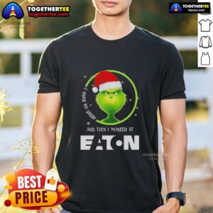Original Grinch Christmas I Used To Smile And Then I Worked At Eaton Corporation T-Shirt