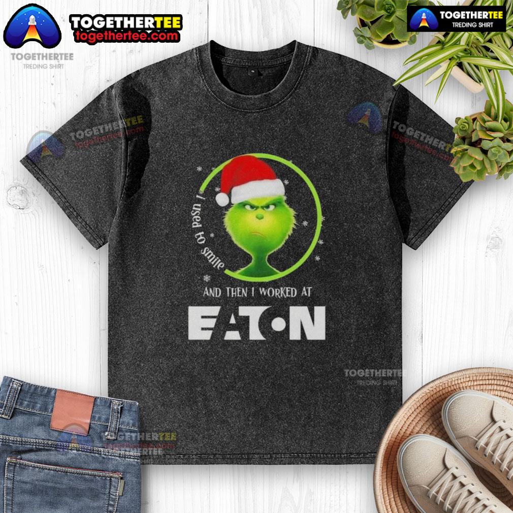 Original Grinch Christmas I Used To Smile And Then I Worked At Eaton Corporation T-Shirt - Image 6