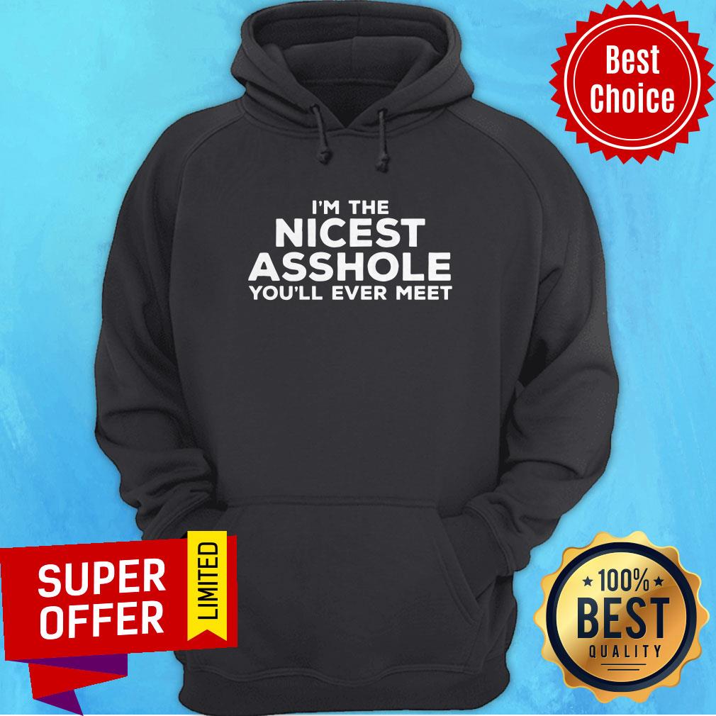 Awesome I'm The Nicest Asshole You'll Ever Meet Shirt - Image 3