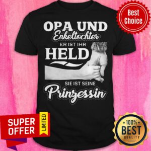 Top Opa Und Enkeltochter Er Ist Ihr Held Sie Ist Seine Pringessin Shirt