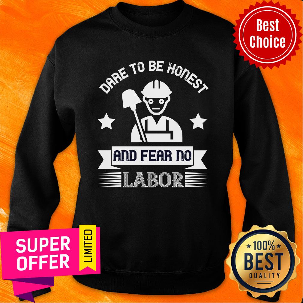 Dare To Be Honest And Fear No Labor Shirt - Image 5