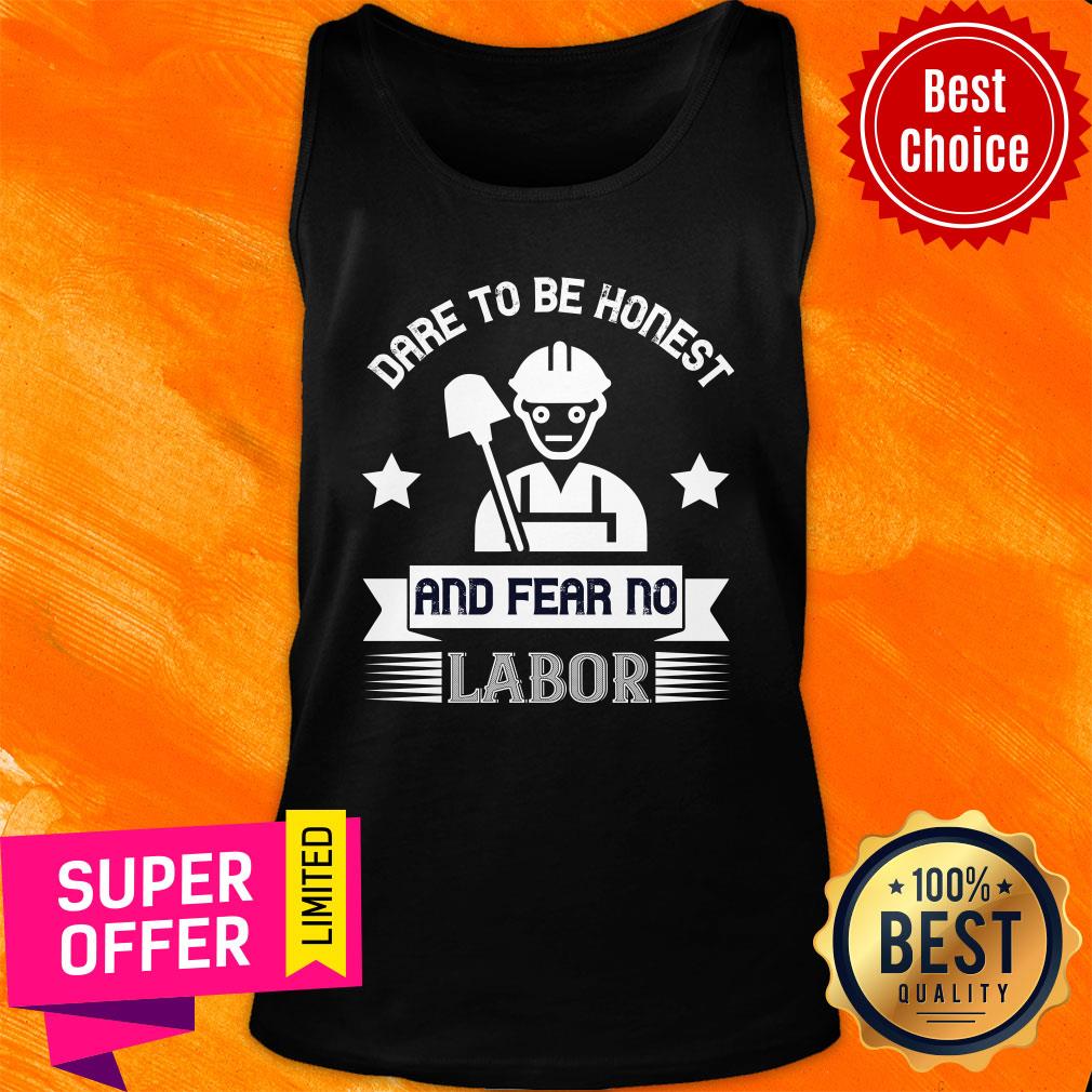 Dare To Be Honest And Fear No Labor Shirt - Image 4