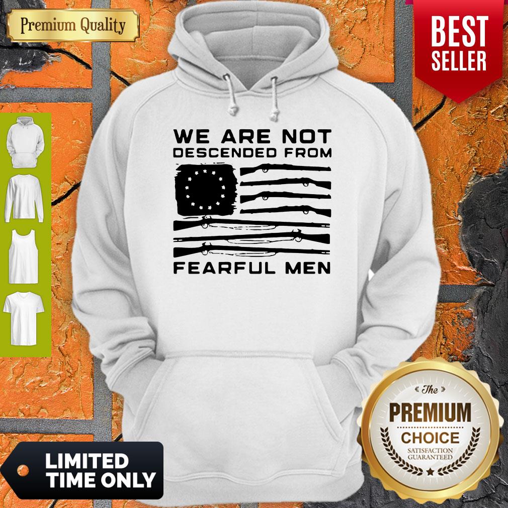 Hot We Are Not Descended From Fearful Men Betsy Ross Flag Shirt - Image 2
