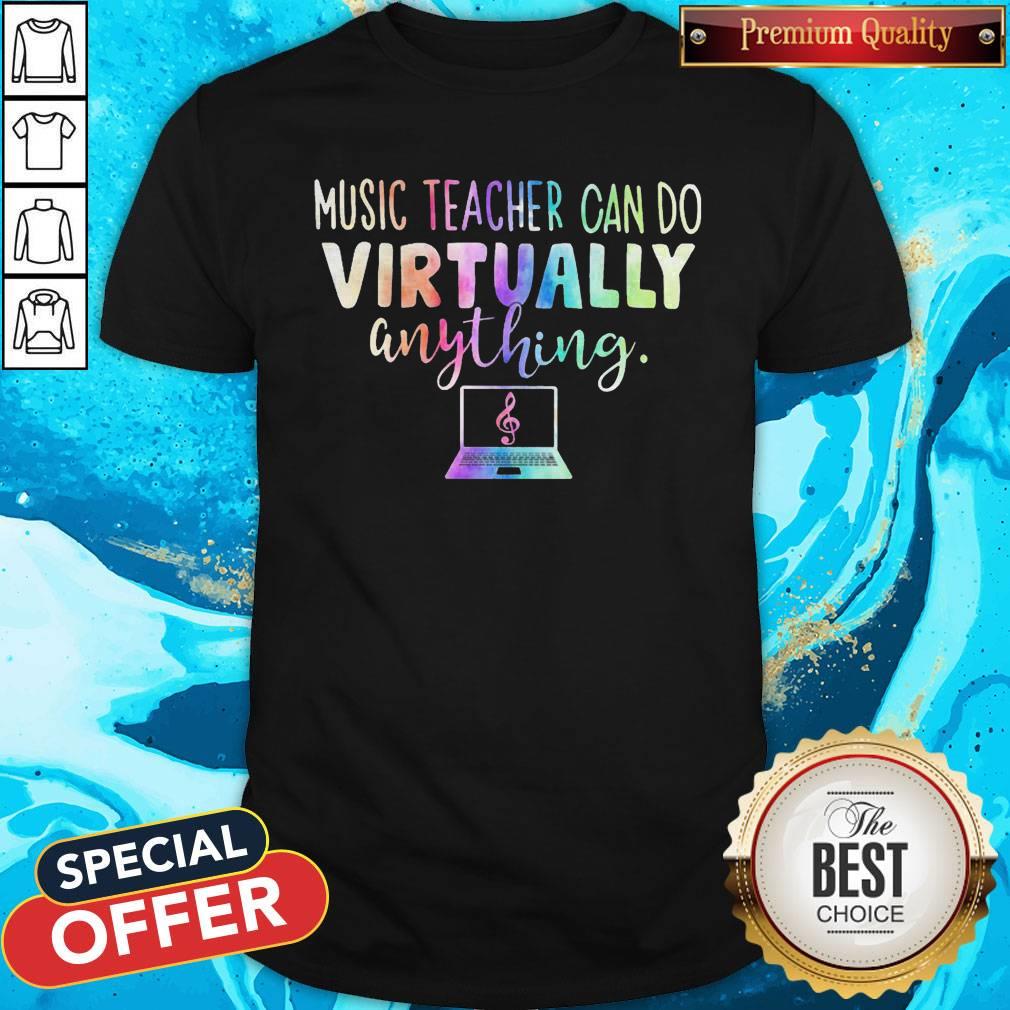 Music Teacher Can Do Virtually Anything Shirt