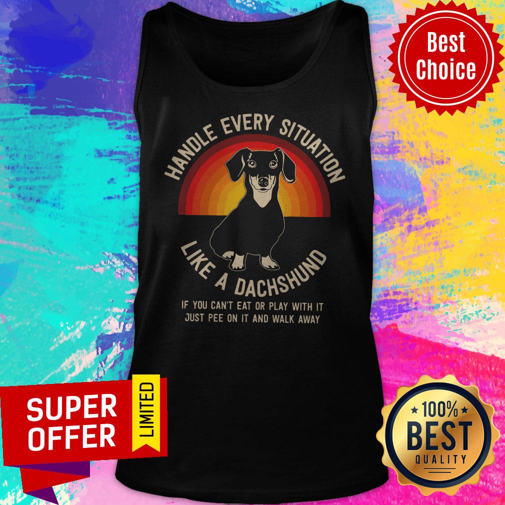 Premium Pitbull Dog Handle Every Situation Like A Dachshund Shirt - Image 5