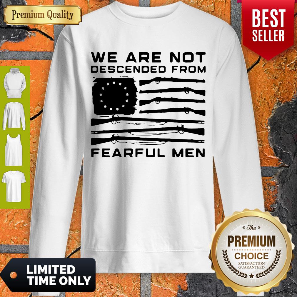 Hot We Are Not Descended From Fearful Men Betsy Ross Flag Shirt - Image 3