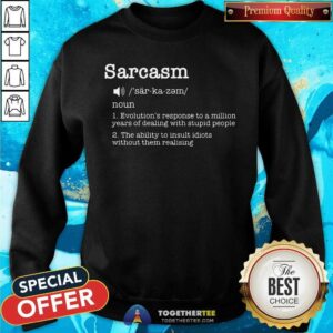 Alternative view of Sarcasm Evolutions Response To A Million Years Shirt