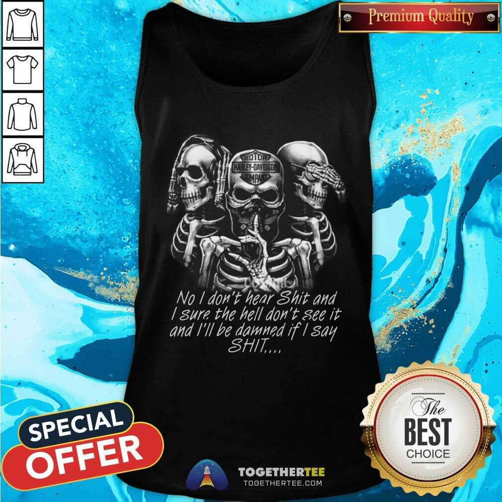 Skeleton No I Do Not Hear Shit I Sure The Hell Do Not See It Shirt - Image 4