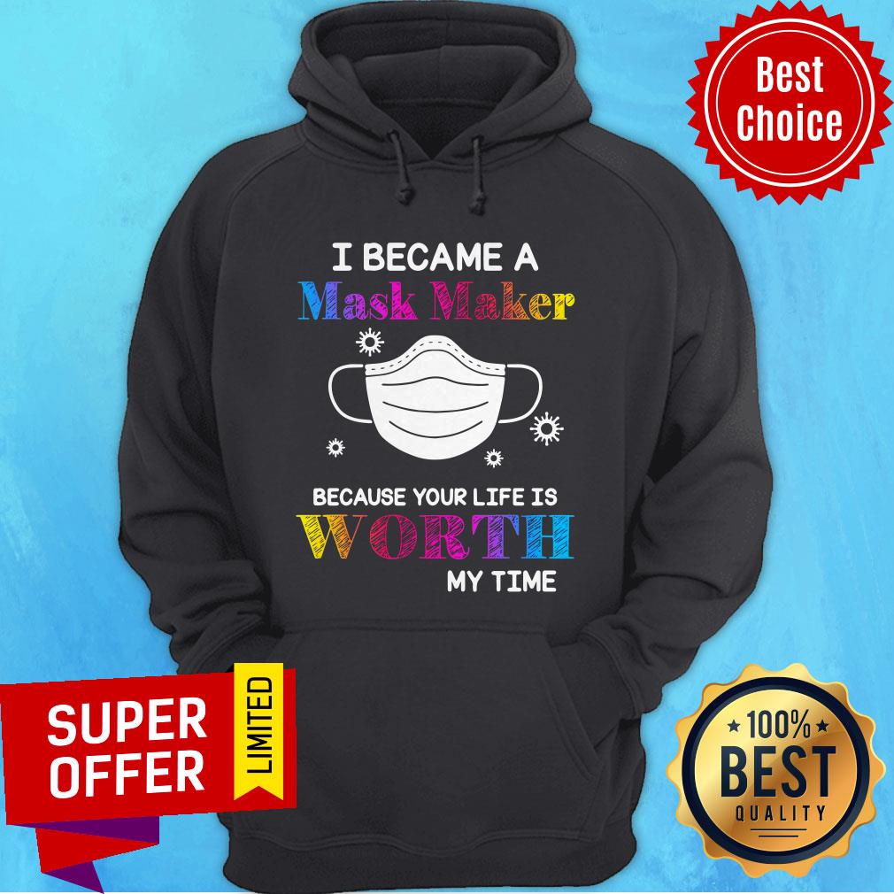 Top I Became A Mask Maker Because Your Life Is Worth My Time Covid 19 Shirt - Image 3